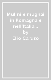 Mulini e mugnai in Romagna e nell Italia del Medioevo