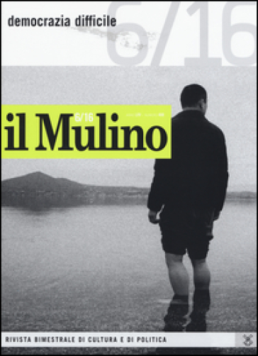 Il Mulino (2016). 6: Democrazia difficile