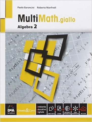 Multimath giallo. Algebra. Per le Scuole superiori. Con e-book. Con espansione online. 2. - Paolo Baroncini - Roberto Manfredi