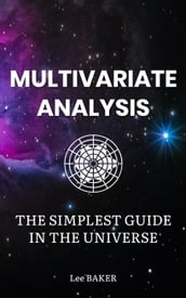 Multivariate Analysis The Simplest Guide in the Universe