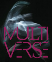 Multiverse. Art, danse, design, technologie. La création émergente. Ediz. a colori. Con DVD video