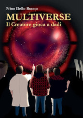 Multiverse. Il creatore gioca a dadi. Nuova ediz.