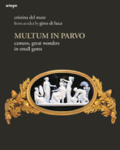 Multum in parvo. Cameos, great wonders in small gems. Ediz. illustrata