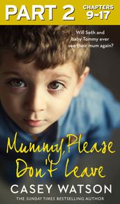 Mummy, Please Don t Leave: Part 2 of 3