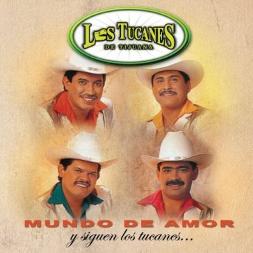 Mundo de amor - LOS TUCANES DE TIJUA