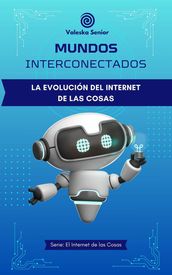 Mundos interconectados, la evolución del internet de las cosas