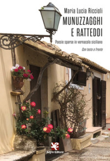 Munuzzagghi e ratteddi. Poesie sparse in vernacolo siciliano. Con testo a fronte. Ediz. bilingue - Maria Lucia Riccioli