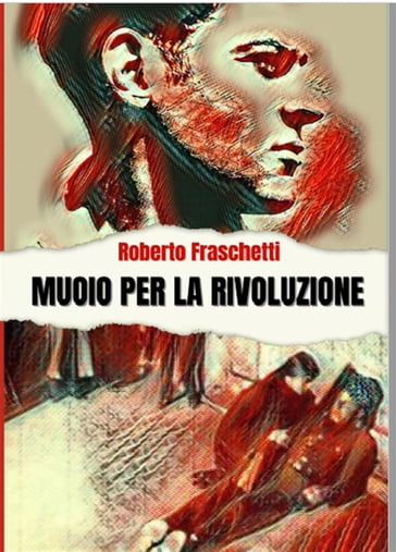 Muoio per la rivoluzione - Roberto Fraschetti