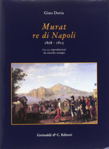 Murat re di Napoli (1808-1815) - Gino Doria