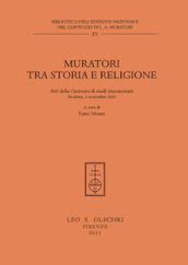 Muratori tra storia e religione. Atti della Giornata di Studi muratoriani (Modena, 3 novembre 2020)