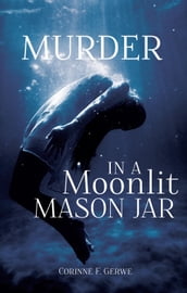 Murder in a Moonlit Mason Jar