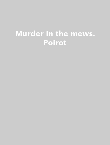 Murder in the mews. Poirot