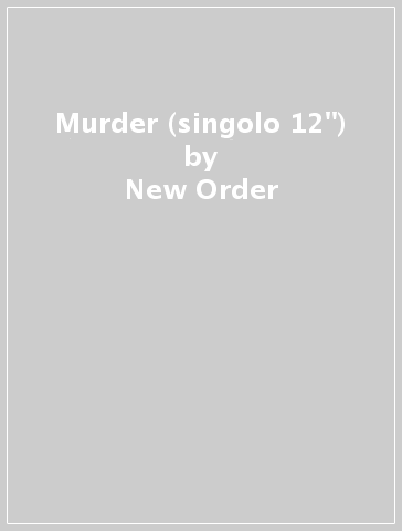 Murder (singolo 12") - New Order