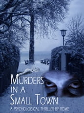 Murders in a Small Town: A Psychological Thriller