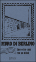 Muro di Berlino. Due o tre cose che so di lui