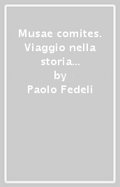 Musae comites. Viaggio nella storia della letteratura latina. Ediz. oro. Per le Scuole superiori. Con espansione online. Vol. 3: L  età imperiale