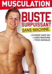 Musculation : buste surpuissant