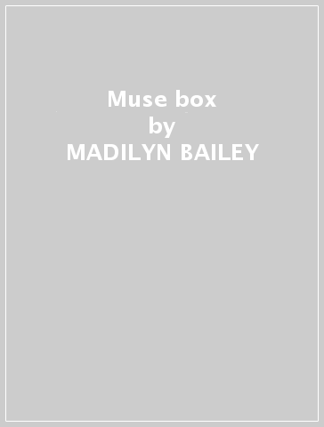 Muse box - MADILYN BAILEY