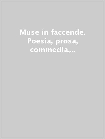 Muse in faccende. Poesia, prosa, commedia, dramma... Nei sei libri di Ferdinando Marini
