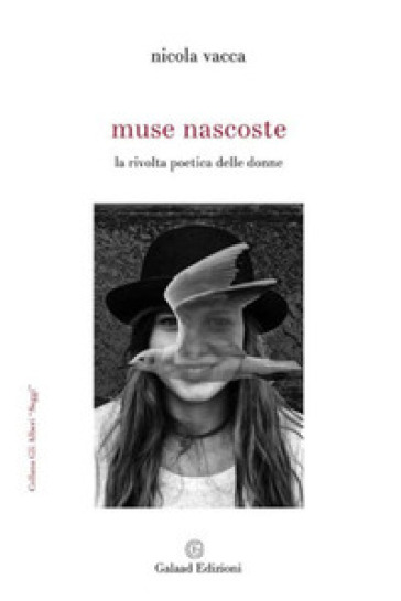 Muse nascoste. La rivolta poetica delle donne - Nicola Vacca