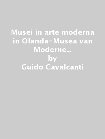 Musei in arte moderna in Olanda-Musea van Moderne Kunst in Nederland - Guido Cavalcanti