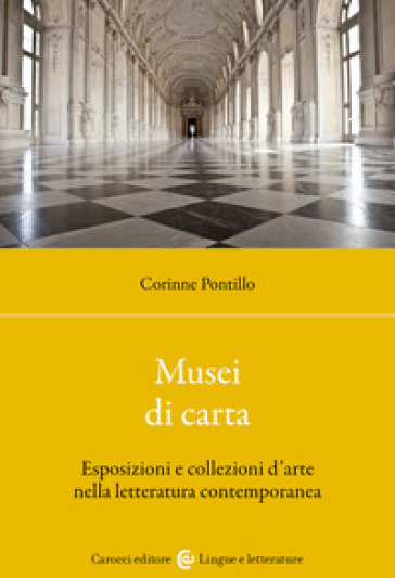 Musei di carta. Esposizioni e collezioni d'arte nella letteratura contemporanea - Corinne Pontillo