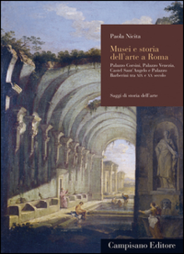 Musei e storia dell'arte a Roma. Palazzo Corsini, Palazzo Venezia, Castel Sant'Angelo e Pa...