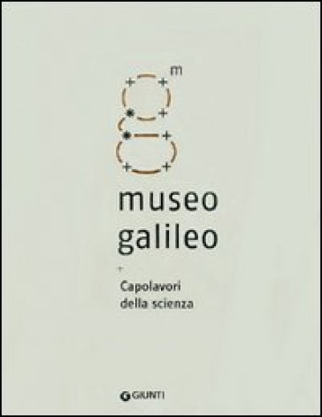 Museo Galileo. Capolavori della scienza - F. Camerota | 