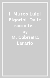 Il Museo Luigi Pigorini. Dalle raccolte etnografiche al mito di nazione