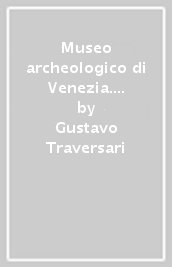 Museo archeologico di Venezia. I ritratti. Catalogo