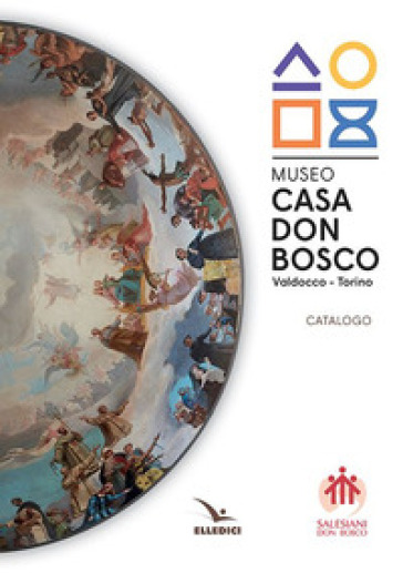 Museo casa don Bosco. Catalogo. Ediz. illustrata - Stefania De Vita - Cristian Besso - Camilla Mrad