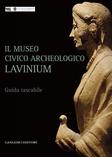 Il Museo civico archeologico Lavinium - AA.VV. Artisti Vari