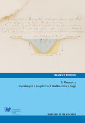 Musestre. Sopralluoghi e progetti tra il Quattrocento e l oggi