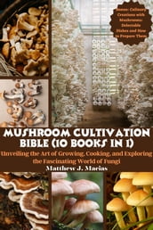 Mushroom Cultivation Bible (10 in 1)