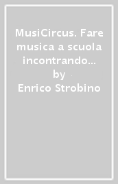 MusiCircus. Fare musica a scuola incontrando John Cage