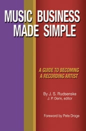 Music Business Made Simple: A Guide To Becoming A Recording Artist