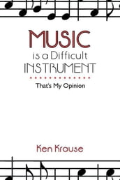 Music Is a Difficult Instrument