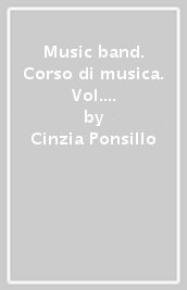 Music band. Corso di musica. Vol. A-B. Per la Scuola media. Con e-book. Con espansione online