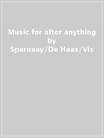 Music for after anything - Sparnaay/De Haas/Vis