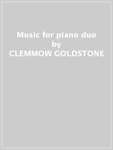 Music for piano duo - CLEMMOW GOLDSTONE