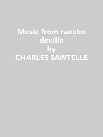 Music from rancho deville - CHARLES SAWTELLE