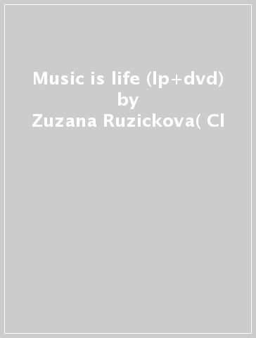 Music is life (lp+dvd) - Zuzana Ruzickova( Cl