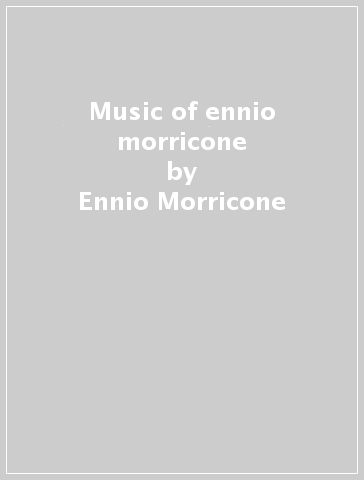 Music of ennio morricone - Ennio Morricone