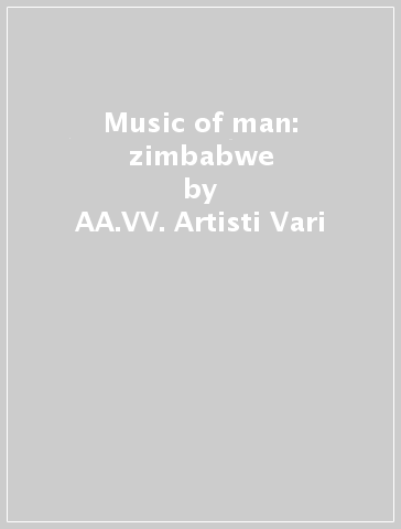 Music of man: zimbabwe - AA.VV. Artisti Vari