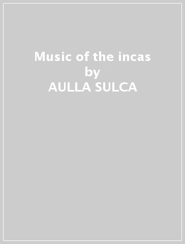 Music of the incas - AULLA SULCA