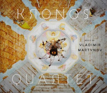 Music of vladimir martynov - Kronos Quartet