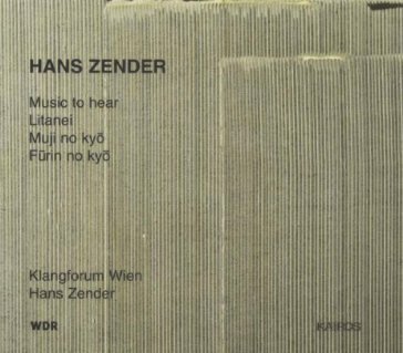 Music to hear. litanei. muji no kyo - Hans Zender
