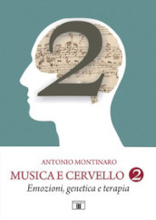 Musica e Cervello 2. Emozioni, genetica e terapia