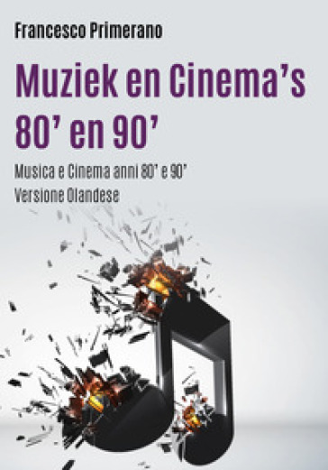 Musica e cinema anni 80' e 90'. Ediz. olandese - Francesco Primerano