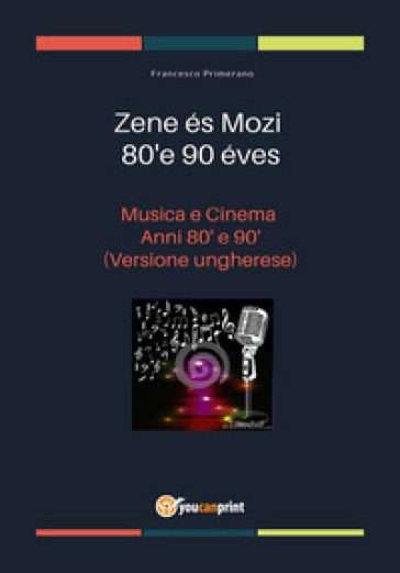 Musica e cinema anni '80 e '90. Ediz. ungherese